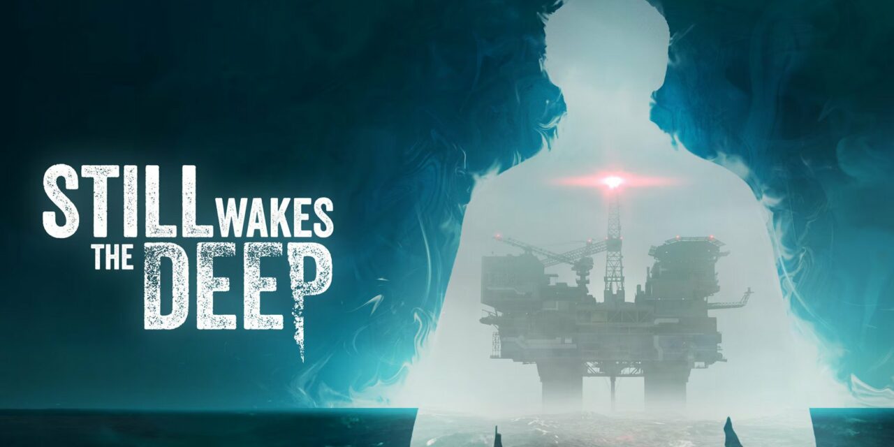 „Still Wakes the Deep“: Spannender Grusel-Horror mit intensiver Atmosphäre